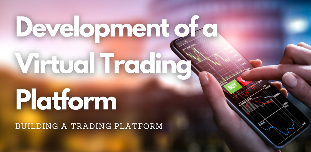 Development of a Virtual Trading Platform